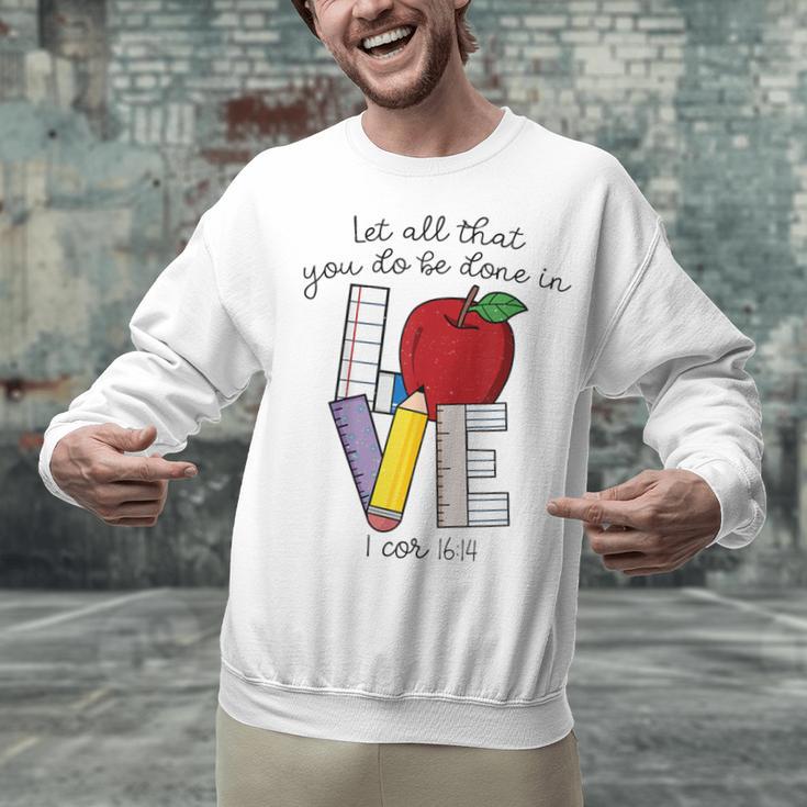 Let All That You Do Be Done In Love Christian Teacher Unisex Sweatshirt, gift for family, gift for coworker Let All That You Do Be Done In Love Christian Teacher Unisex Sweatshirt, gift for family, gift for coworker