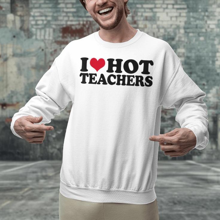 I Love Hot Teachers Men Women Unisex Sweatshirt, gift for family, gift for coworker