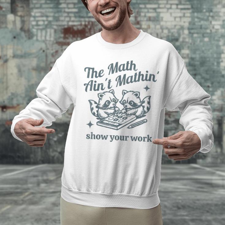 The Math Ain't Mathing Math Teacher Sarcastic Raccoon Unisex Sweatshirt, gift for family, gift for coworker The Math Ain't Mathing Math Teacher Sarcastic Raccoon Unisex Sweatshirt, gift for family, gift for coworker