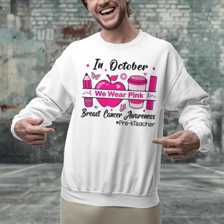Pre-k Teacher In October We Wear Pink Breast Cancer Unisex Sweatshirt, gift for family, gift for coworker Pre-k Teacher In October We Wear Pink Breast Cancer Unisex Sweatshirt, gift for family, gift for coworker