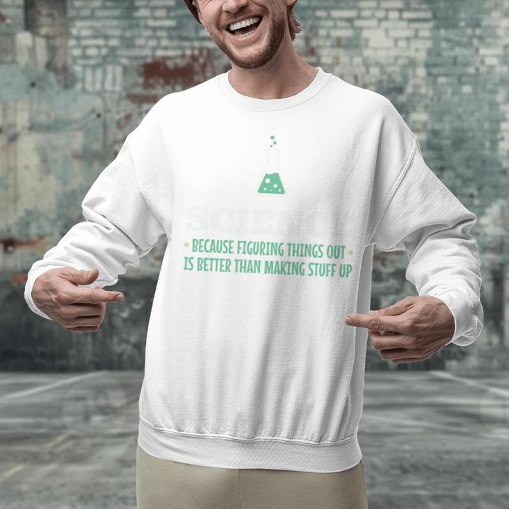 Science Because Figuring Things Out Better Student Teacher Unisex Sweatshirt, Science Teacher Sweatshirts, gift for family, gift for coworker Science Because Figuring Things Out Better Student Teacher Unisex Sweatshirt, Science Teacher Sweatshirts, gift for family, gift for coworker