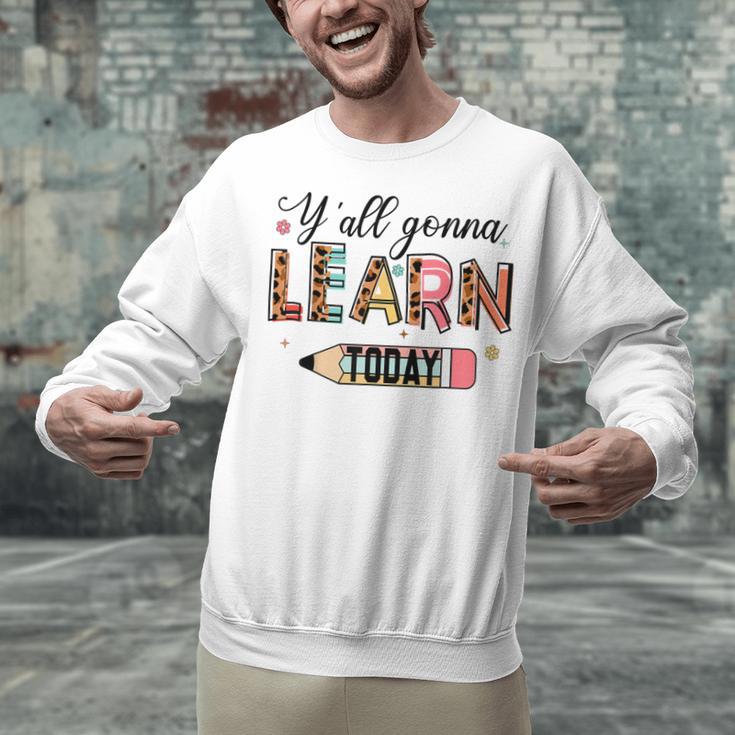 Teacher Y'All Gonna Learn Today First Day Of School Teacher Unisex Sweatshirt, gift for family, gift for coworker