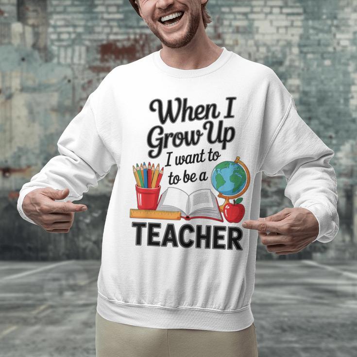 When I Grow Up I Want To Be Teacher Kids Unisex Sweatshirt, gift for family, gift for coworker