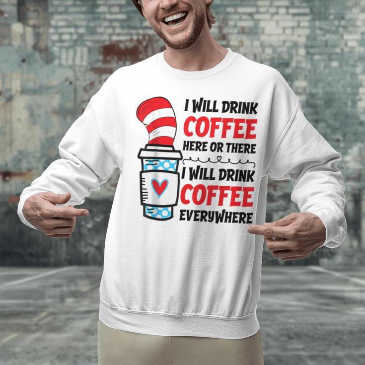 I Will Drink Coffee Here Or There Funny Teacher Teaching Men Women Girls Kids Unisex Sweatshirt, gift for family, gift for coworker