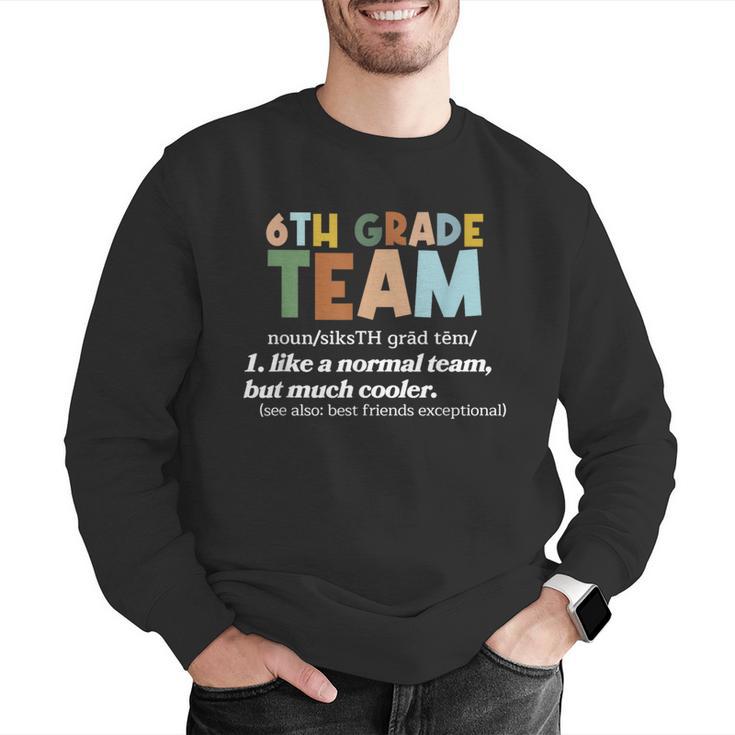 6th Grade Team Teacher Like A Normal Team Sixth Grade Men Graphic Sweatshirt, funny gift 6th Grade Team Teacher Like A Normal Team Sixth Grade Men Graphic Sweatshirt, funny gift