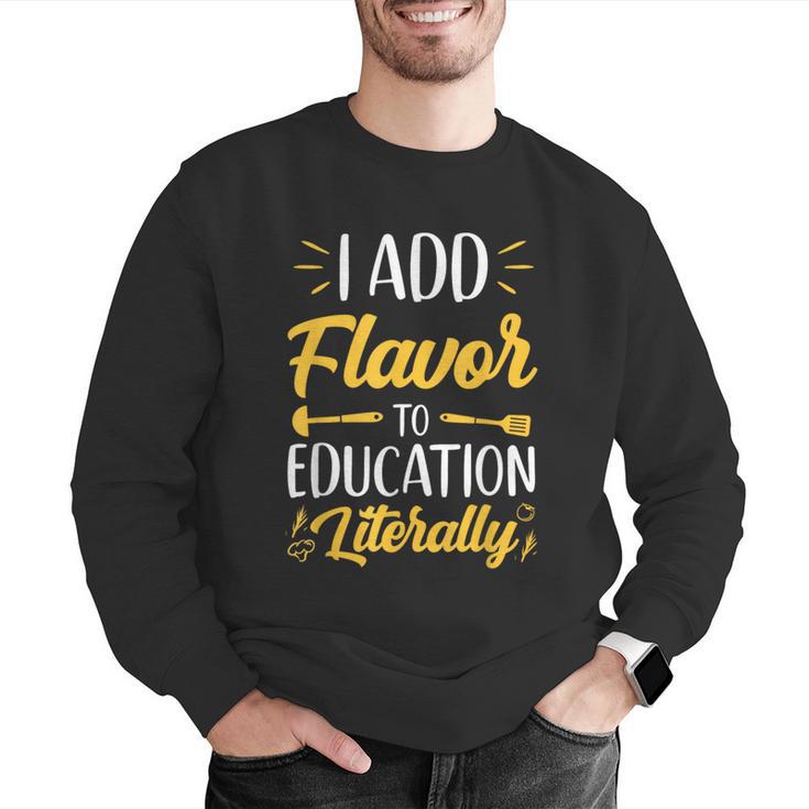 I Add Flavor To Education Literally Culinary Arts Teacher Men Graphic Sweatshirt, funny gift I Add Flavor To Education Literally Culinary Arts Teacher Men Graphic Sweatshirt, funny gift