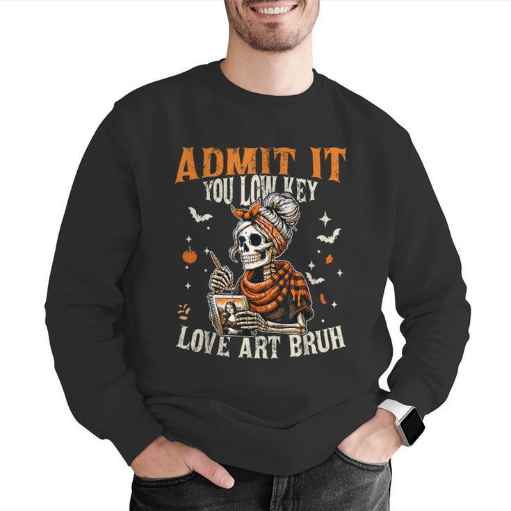 Admit It You Low Key Love Art Bruh Halloween Art Teacher Men Graphic Sweatshirt, funny gift Admit It You Low Key Love Art Bruh Halloween Art Teacher Men Graphic Sweatshirt, funny gift