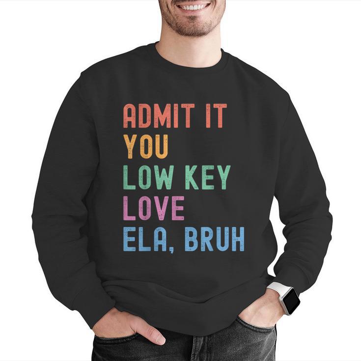 Admit It You Low Key Love ELA Bruh English Teacher Men Graphic Sweatshirt, English Teacher Sweatshirts, funny gift Admit It You Low Key Love ELA Bruh English Teacher Men Graphic Sweatshirt, English Teacher Sweatshirts, funny gift
