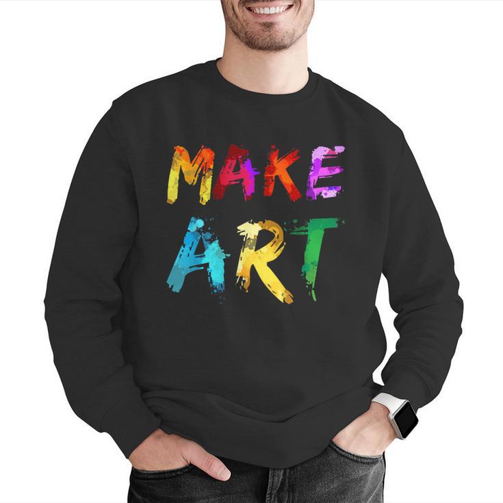 Make Art Painter Artist Teacher Artsy Men Women Kids Men Graphic Sweatshirt, funny gift