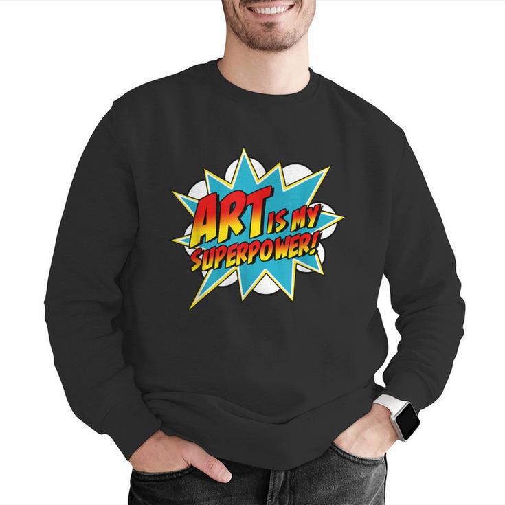 Art Is My Superpower Comic Artist Art Teacher Superhero Men Graphic Sweatshirt, funny gift Art Is My Superpower Comic Artist Art Teacher Superhero Men Graphic Sweatshirt, funny gift
