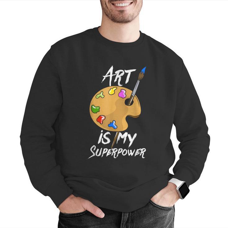 Art Is My Superpower Drawing Art Teacher Artists Men Graphic Sweatshirt, funny gift Art Is My Superpower Drawing Art Teacher Artists Men Graphic Sweatshirt, funny gift