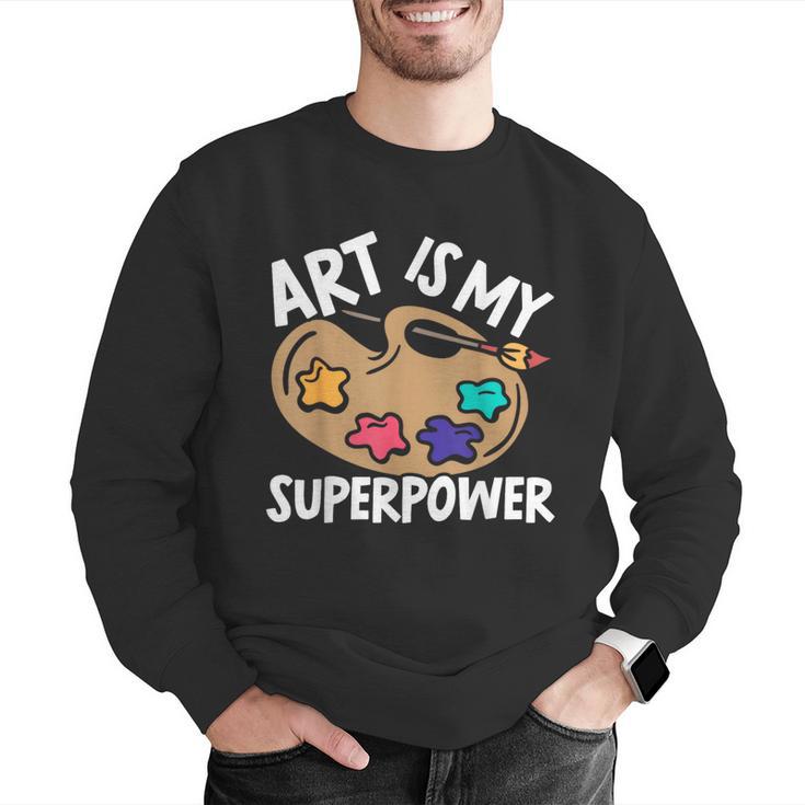 Art Is My Superpower Art Teacher Artist Painter Painting Men Graphic Sweatshirt, funny gift Art Is My Superpower Art Teacher Artist Painter Painting Men Graphic Sweatshirt, funny gift