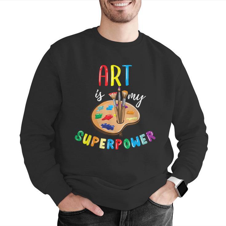 Art Is My Superpower Art Teacher Men Graphic Sweatshirt, funny gift