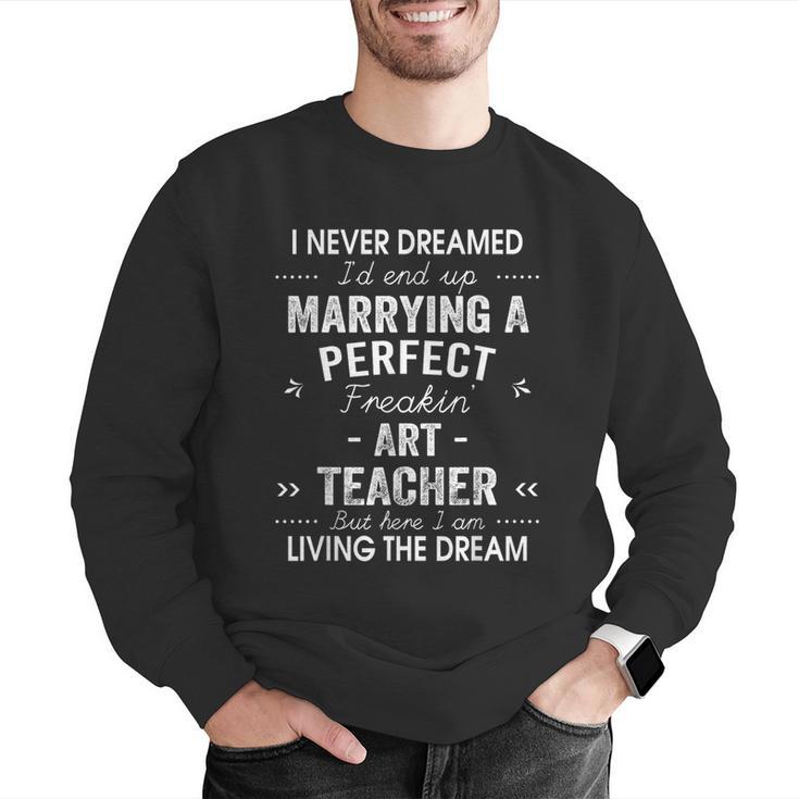 Art Teacher Christmas Xmas Never Dreamed Marrying Men Graphic Sweatshirt, funny gift Art Teacher Christmas Xmas Never Dreamed Marrying Men Graphic Sweatshirt, funny gift