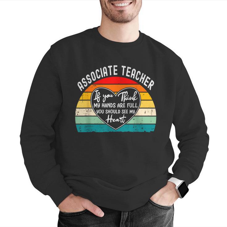 Associate Teacher If You Think My Hands Are Full Men Graphic Sweatshirt, funny gift Associate Teacher If You Think My Hands Are Full Men Graphic Sweatshirt, funny gift