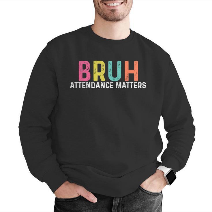 Attendance Matters Bruh Teacher School Attendance Clerk Men Graphic Sweatshirt, funny gift Attendance Matters Bruh Teacher School Attendance Clerk Men Graphic Sweatshirt, funny gift