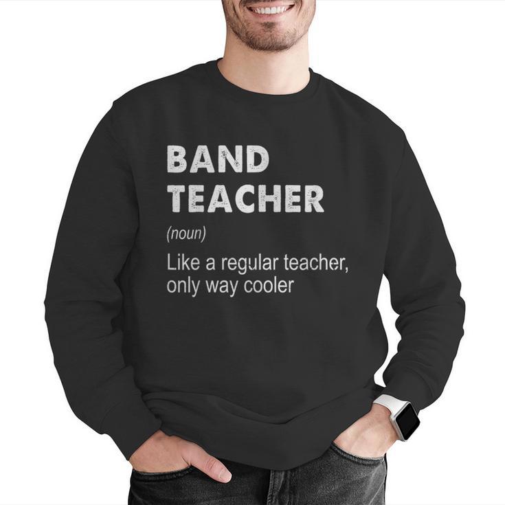 Band Teacher Definition Teaching School Teacher Men Graphic Sweatshirt, funny gift