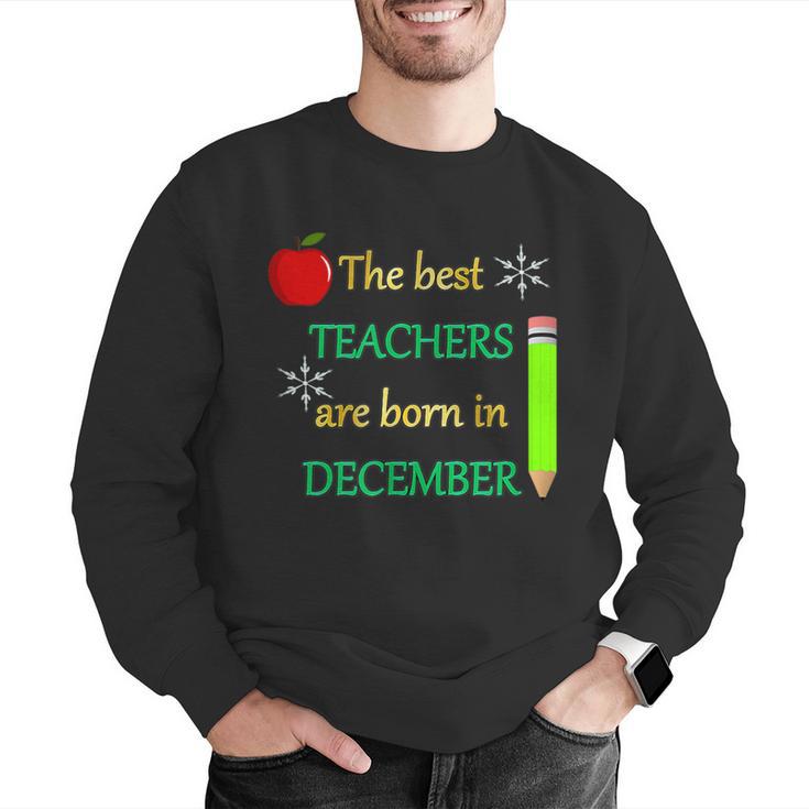 THE BEST TEACHERS ARE BORN IN DECEMBER Men Graphic Sweatshirt, funny gift THE BEST TEACHERS ARE BORN IN DECEMBER Men Graphic Sweatshirt, funny gift
