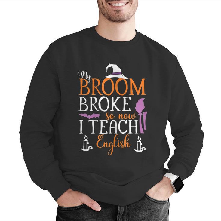 My Broom Broke So Now I Teach English English Teacher Witch Men Graphic Sweatshirt, English Teacher Sweatshirts, funny gift