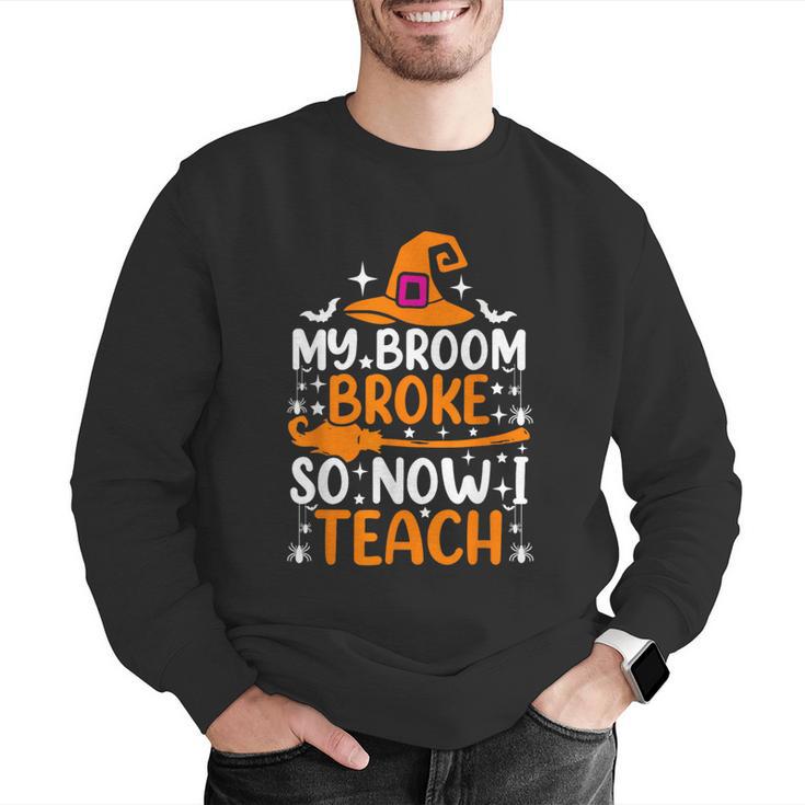 My Broom Broke So Now I Teach Halloween Teacher Men Graphic Sweatshirt, funny gift My Broom Broke So Now I Teach Halloween Teacher Men Graphic Sweatshirt, funny gift