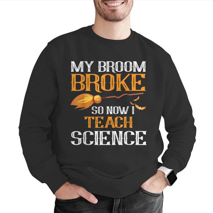 My Broom Broke So Now I Teach Science Teacher Halloween Men Graphic Sweatshirt, Science Teacher Sweatshirts, funny gift My Broom Broke So Now I Teach Science Teacher Halloween Men Graphic Sweatshirt, Science Teacher Sweatshirts, funny gift