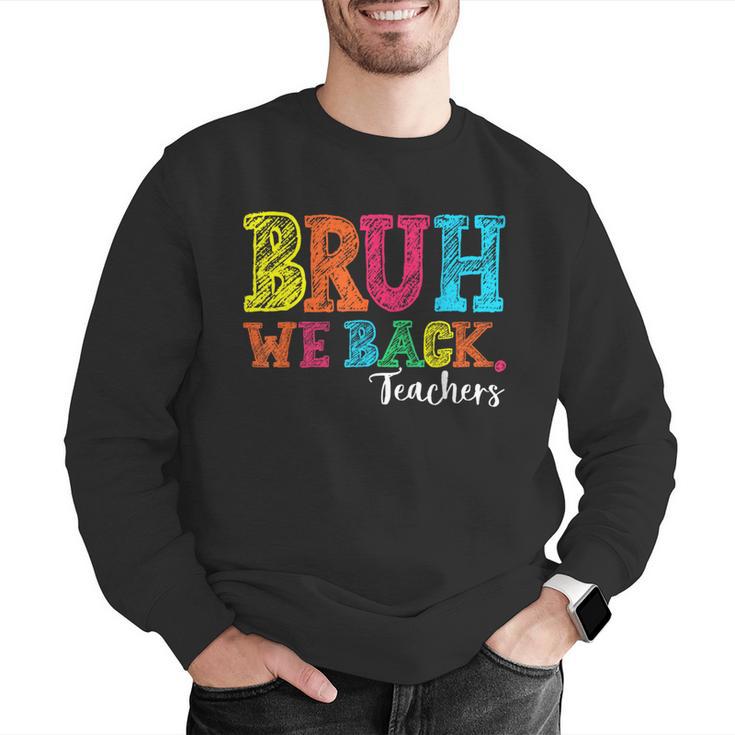 Bruh We Back Teacher First Day Of School Back To School Men Graphic Sweatshirt, funny gift