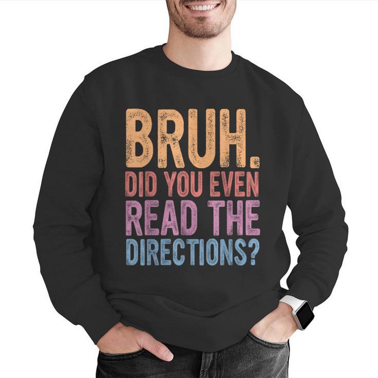 Bruh Did You Even Read The Directions Bruh Teacher For Men Women Men Graphic Sweatshirt, funny gift Bruh Did You Even Read The Directions Bruh Teacher For Men Women Men Graphic Sweatshirt, funny gift