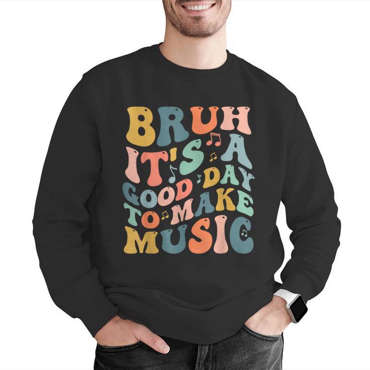 Bruh It's A Good Day To Make Music Musician Music Teacher Men Graphic Sweatshirt, funny gift Bruh It's A Good Day To Make Music Musician Music Teacher Men Graphic Sweatshirt, funny gift