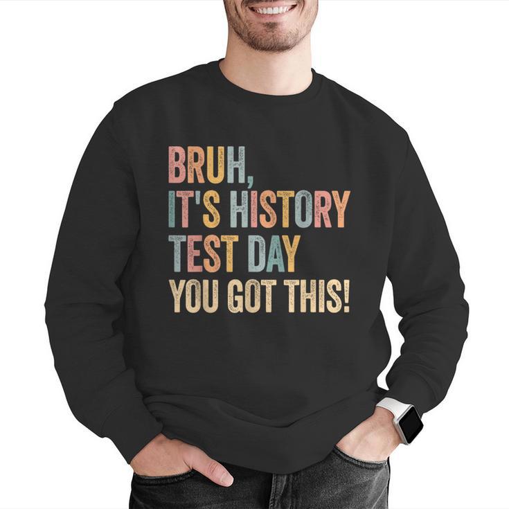 Bruh It's History Test Day You Got This History Teacher Men Graphic Sweatshirt, History Teacher Sweatshirts, funny gift