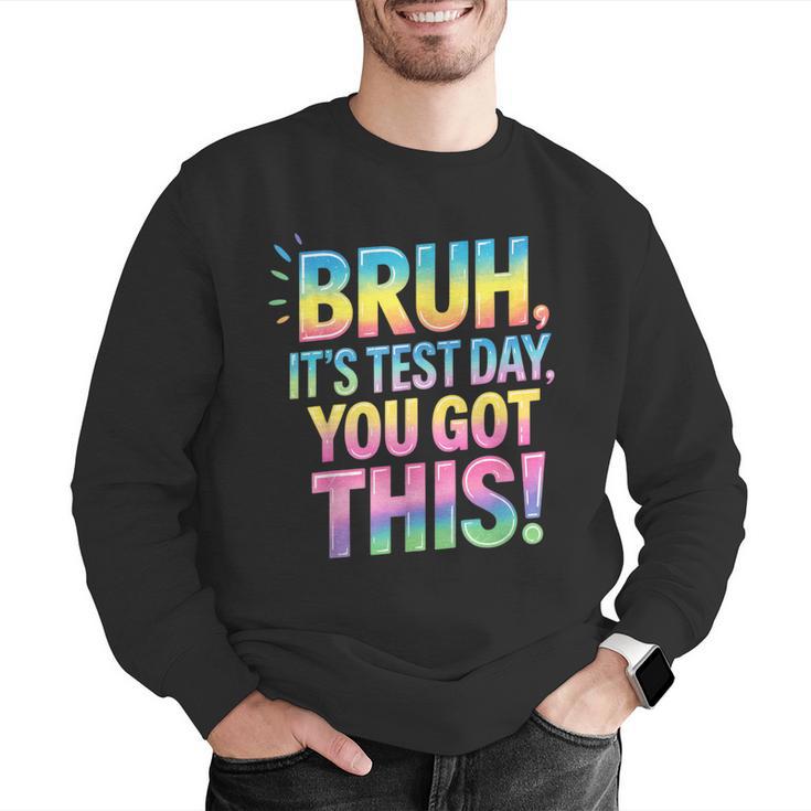 Bruh It's Test Day You Got This Funny Teacher Men Graphic Sweatshirt, funny gift Bruh It's Test Day You Got This Funny Teacher Men Graphic Sweatshirt, funny gift