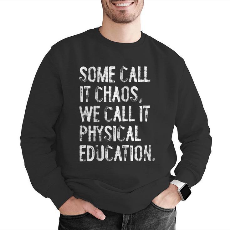 Some Call It Chaos We Call It Physical Education Teacher Men Graphic Sweatshirt, funny gift