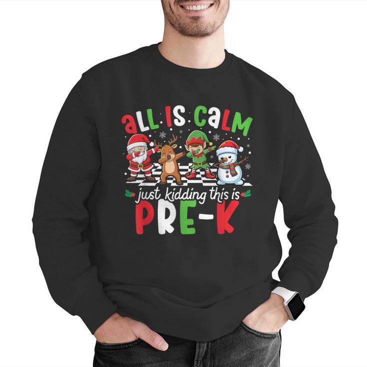 All Is Calm Just Kidding This Is Pre-K Christmas Teacher Men Graphic Sweatshirt, funny gift