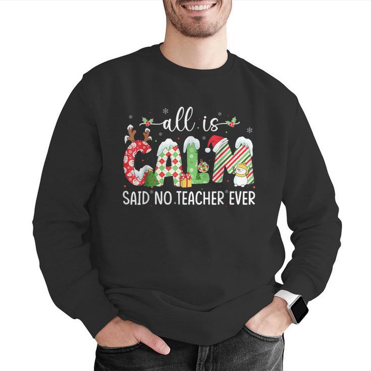 All Is Calm Said No Teacher Ever Teacher Christmas Men Graphic Sweatshirt, funny gift
