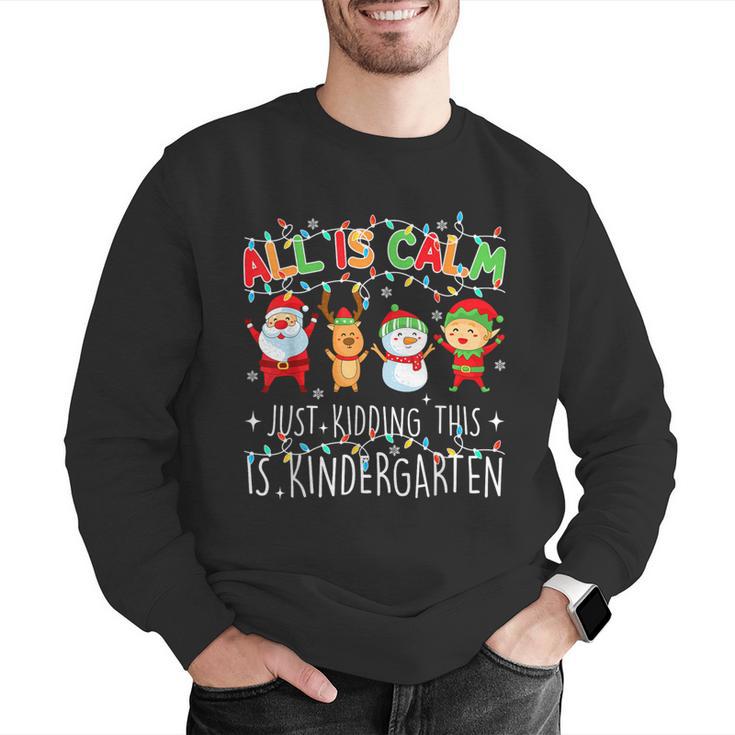 All Is Calm Xmas Kindergarten Christmas Season Teacher Men Graphic Sweatshirt, funny gift All Is Calm Xmas Kindergarten Christmas Season Teacher Men Graphic Sweatshirt, funny gift