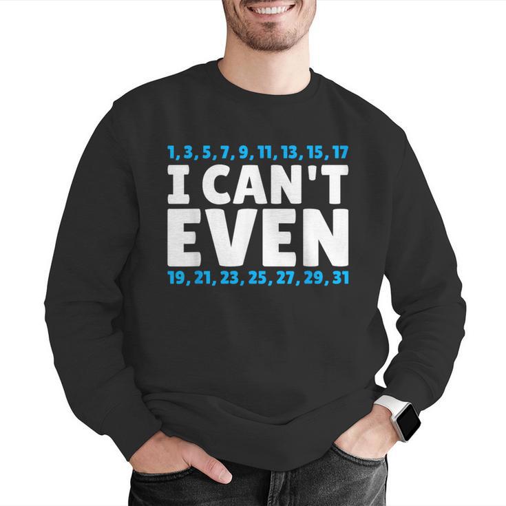 I Can't Even Math Mathematics Teacher Men Graphic Sweatshirt, funny gift