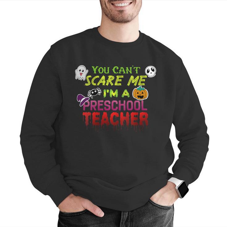 You Can't Scare Me I'm A Preschool Teacher Halloween Men Graphic Sweatshirt, funny gift You Can't Scare Me I'm A Preschool Teacher Halloween Men Graphic Sweatshirt, funny gift