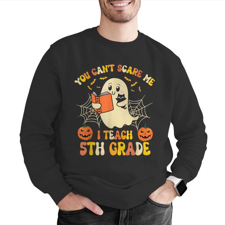 You Can't Scare Me I Teach 5th Grade Teacher Halloween Ghost Men Graphic Sweatshirt, funny gift You Can't Scare Me I Teach 5th Grade Teacher Halloween Ghost Men Graphic Sweatshirt, funny gift