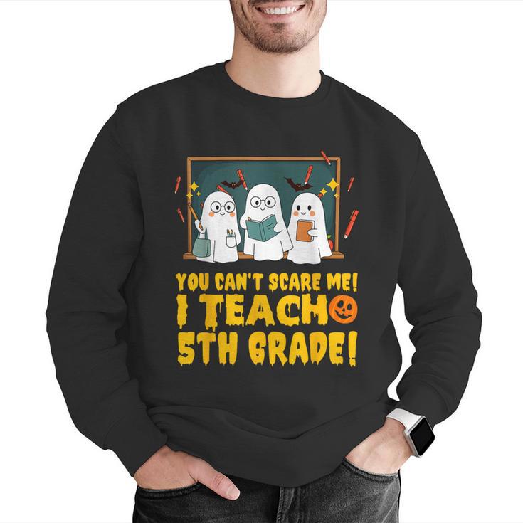 You Can't Scare Me I Teach 5th Grade Teacher Halloween Men Graphic Sweatshirt, funny gift You Can't Scare Me I Teach 5th Grade Teacher Halloween Men Graphic Sweatshirt, funny gift