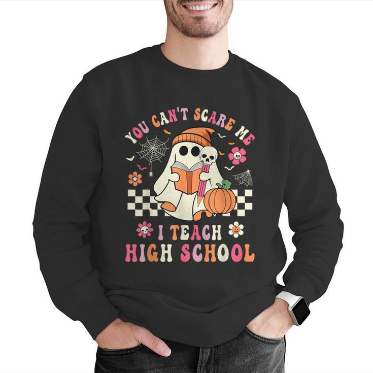 You Can't Scare Me I Teach High School Teacher Halloween Men Graphic Sweatshirt, funny gift