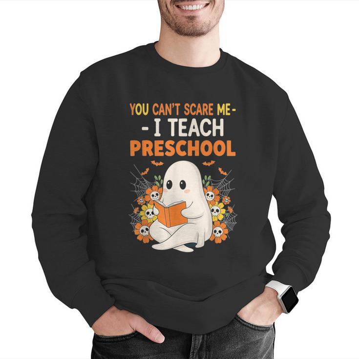 You Cant Scare Me I Teach Preschool Halloween Teacher Men Graphic Sweatshirt, funny gift
