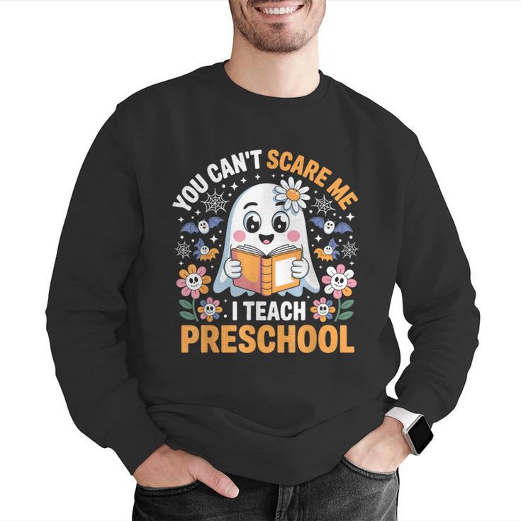 You Can't Scare Me I Teach Preschool Teacher Halloween Men Graphic Sweatshirt, funny gift You Can't Scare Me I Teach Preschool Teacher Halloween Men Graphic Sweatshirt, funny gift