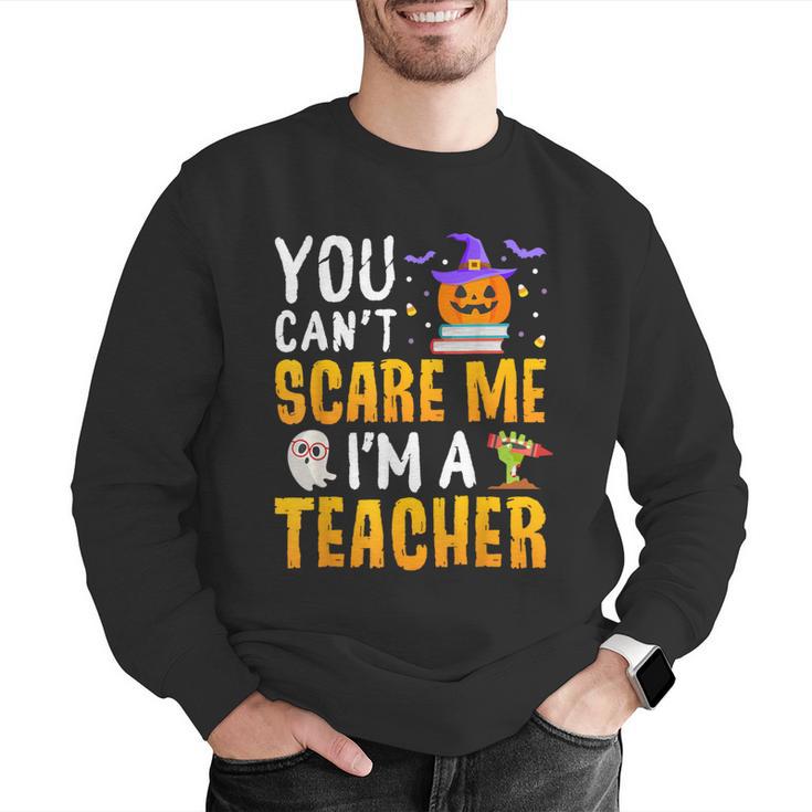 You Cant Scare Me Im A Teacher Halloween Trick Or Teach 2024 Men Graphic Sweatshirt, funny gift