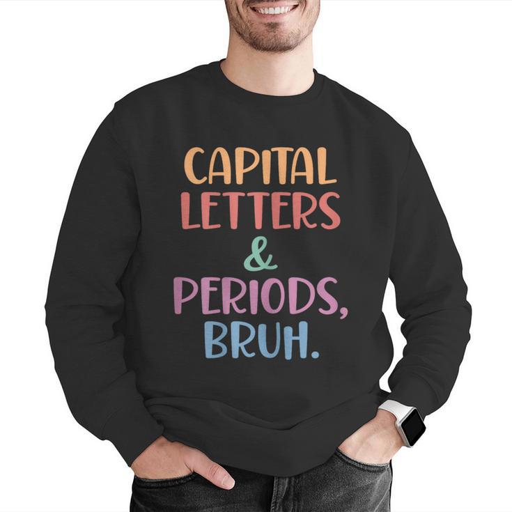 Capital Letters And Periods Bruh Bruh Teacher Women Men Graphic Sweatshirt, funny gift