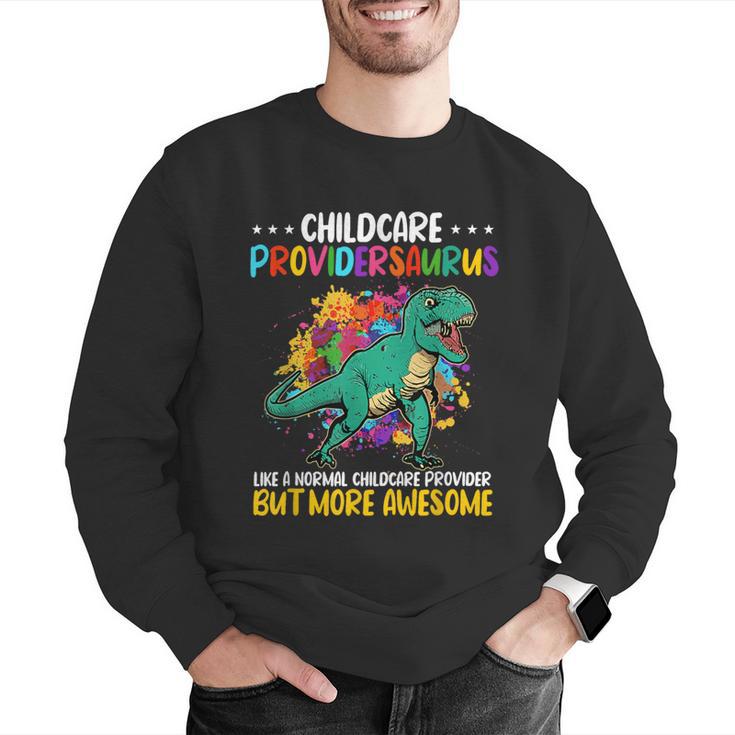 Childcare Providersaurus Daycare Teachers Men Graphic Sweatshirt, funny gift Childcare Providersaurus Daycare Teachers Men Graphic Sweatshirt, funny gift