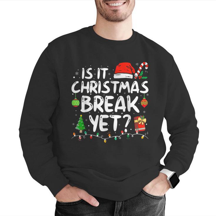 Is It Christmas Break Yet Xmas Holiday Teacher Women Men Graphic Sweatshirt, funny gift Is It Christmas Break Yet Xmas Holiday Teacher Women Men Graphic Sweatshirt, funny gift