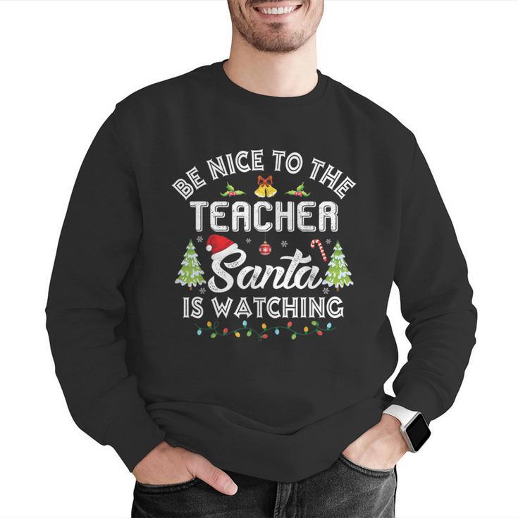 Christmas Be Nice To The Teacher Santa Is Watching Xmas Men Graphic Sweatshirt, funny gift Christmas Be Nice To The Teacher Santa Is Watching Xmas Men Graphic Sweatshirt, funny gift