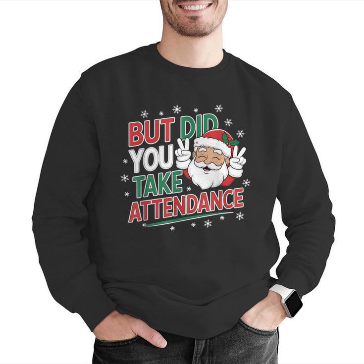 Christmas Teacher Surprise Did You Take Attendance Men Graphic Sweatshirt, funny gift Christmas Teacher Surprise Did You Take Attendance Men Graphic Sweatshirt, funny gift