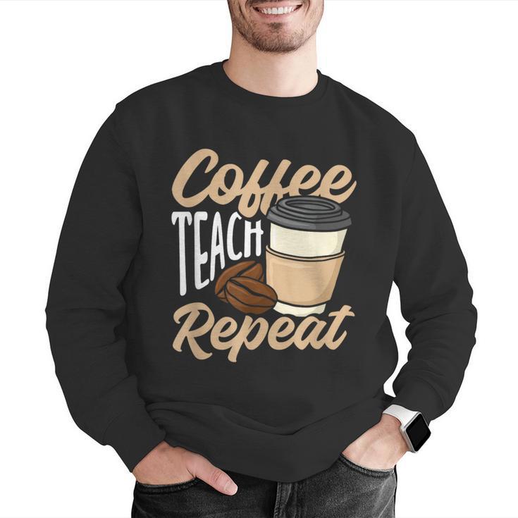 Coffee Teach Repeat Teacher Men Graphic Sweatshirt, funny gift Coffee Teach Repeat Teacher Men Graphic Sweatshirt, funny gift