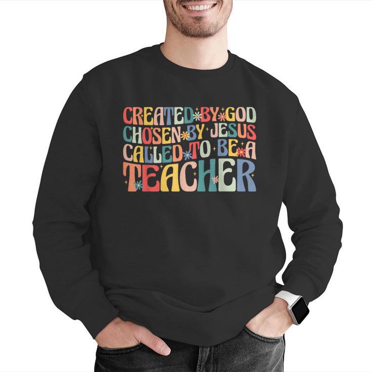 Created By God Chosen By Jesus Called To Be a Teacher Men Graphic Sweatshirt, funny gift