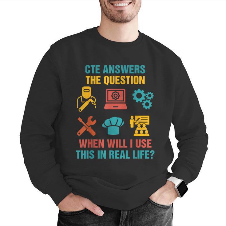 CTE Teacher CTE Crew When Will I Use This In Real Life Men Graphic Sweatshirt, funny gift